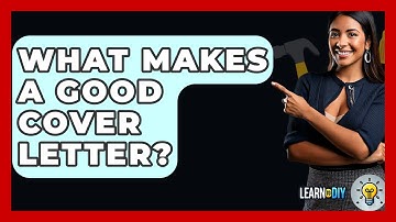 What Makes A Good Cover Letter? - LearnToDIY360.com