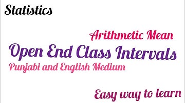 Open End Class Intervals (Arithmetic Mean)