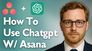 How To Use Chatgpt With Asana To Automate Tasks [2025 Guide]