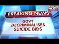 Government decriminalizes attempt suicide