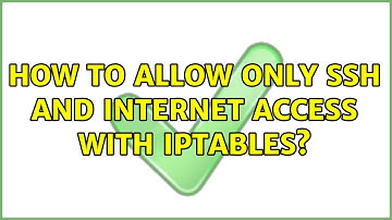 How to allow only ssh and internet access with iptables?
