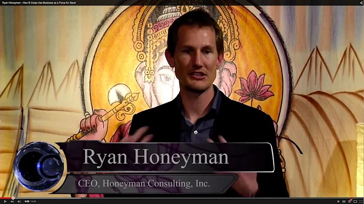 Ryan Honeyman - How B Corps Use Business as a Forc...