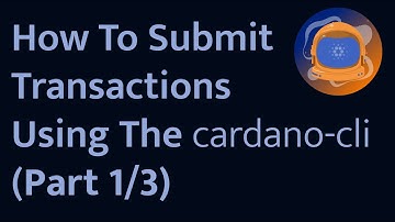 How To Submit Transactions Using The cardano-cli - Part 1/3