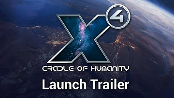 X4: Cradle of Humanity - Launch Trailer