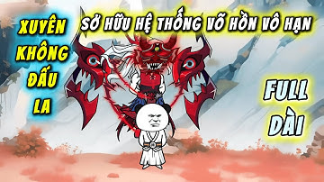 Full Dài | Xuyên Không Đấu La Sở Hữu Hệ thống Võ Hồn Vô Hạn | QQ VietSub
