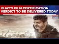 Madras High Court Verdict Expected Today On Thalapathy Vijay’s Film Jana Nayagan Certification