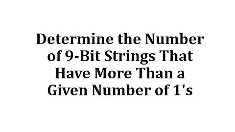 Determine the Number of 9-Bit Strings That Have More Than a Given Number of 1