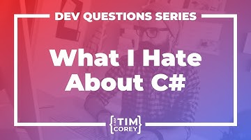 16. What Do You Hate About C#? What Do You Wish C# Did Differently?