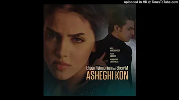 Ehsan Rahmanian - Asheghi Kon (Ft Shery M)