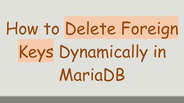 How to Delete Foreign Keys Dynamically in MariaDB