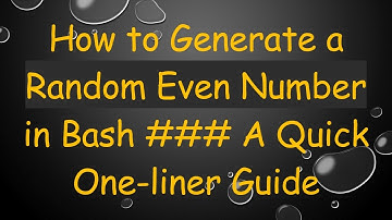 How to Generate a Random Even Number in Bash # # #  A Quick One-liner Guide