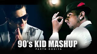 90s Kids Mashup - Parth Dodiya | Bilal, Falak, Alfaaz, Yo Yo Honey Singh