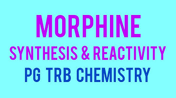 MORPHINE - ALKALOIDS, PG TRB CHEMISTRY, UNIT- 3, PART- 41.