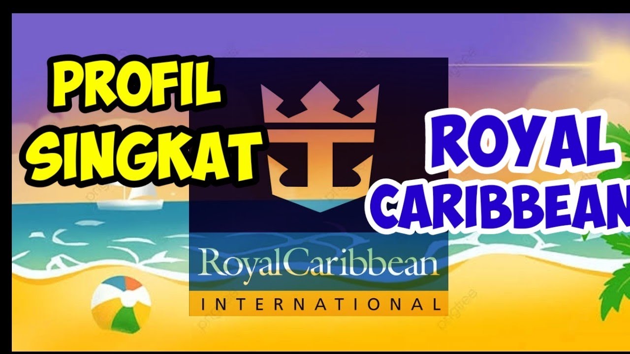 PENJELASAN SINGKAT PERUSAHAAN KAPAL PESIAR ROYAL CARIBBEAN YouTube