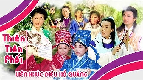 THIÊN TIÊN PHỐI | Liên khúc điệu hồ quảng Vũ Linh, Phượng Mai, Thoại Mỹ, Vân Hà | Cải Lương Tôi Yêu