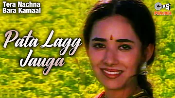 Pata Lagg Jauga - 90's Punjabi Songs | Satwinder Bugga | Tera Nachna Bara Kamaal | Best Punjabi Hits