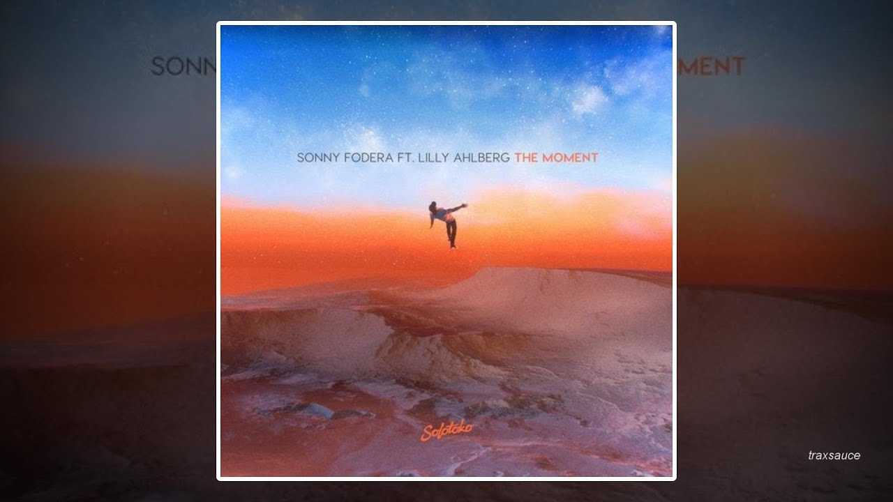 Sonny Fodera The Moment Ft Lilly Ahlberg