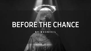 BEFORE THE CHANCE by MOONVEIL