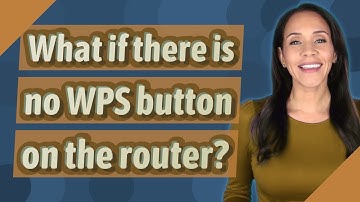 What if there is no WPS button on the router?