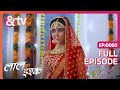 Laal Ishq | Ep. 60 | क्या Khushi पता लगा पाएगी Khoonkhar Dulhan की Secret? | & TV