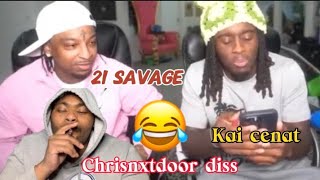 Kai cenat & 21 savage react to chrisnxtdoor diss (Reaction)