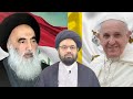 Pope Francis & Ayatullah Al Uzma Sistani(ha) meeting | Maulana Syed Shahryar Raza Abidi