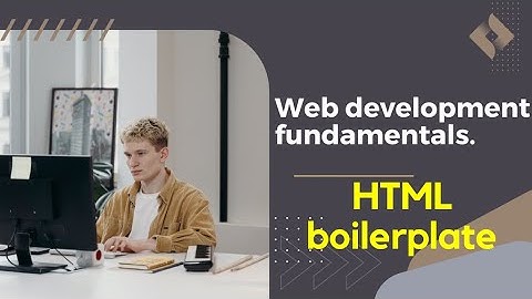The HTML  boilerplate