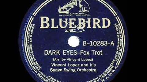1939 Vincent Lopez - Dark Eyes