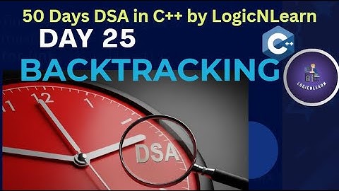Day 25: Backtracking | N-Queens, Sudoku Solver, Rat in a Maze | 50 Days DSA in C++ by LogicNLearn