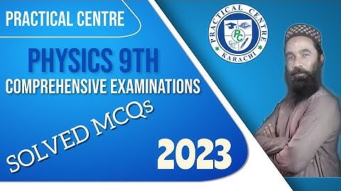 Practical Centre Comprehensive Examinations 2023 Solved MCQs Physics 9th