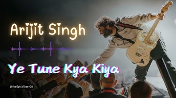 Ye Tune Kya Kiya - Arijit Singh | Unreleased Version | Once Upon A Time In Mumbai #arijitsingh