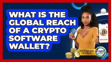What Is The Global Reach Of A Crypto Software Wallet? - Crypto Simplified for Seniors