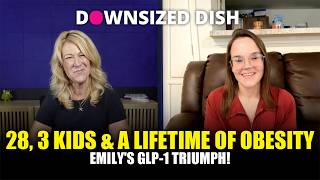 28, 3 Kids & a Lifetime of Obesity: Emily's GLP-1 Triumph!