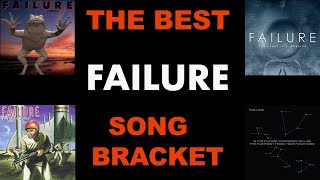 The Best Failure Song Bracket!