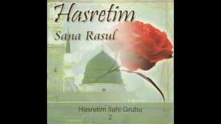 Hasretim sana Rasul- Hasretim Ilahi Grubu 2