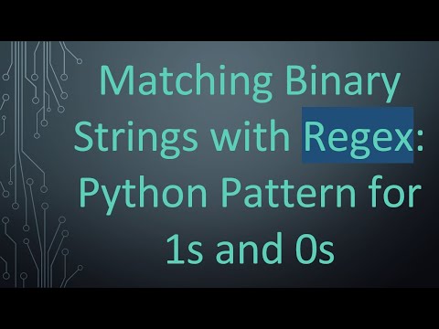 Matching Binary Strings with Regex: Python Pattern for 1s and 0s