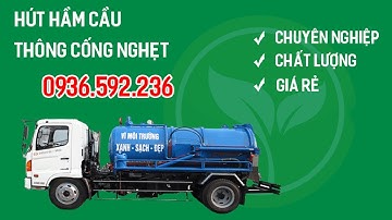 Hút Hầm Cầu - Thông Cống Nghẹt Giá Rẻ | Bảo Hành 12 Tháng