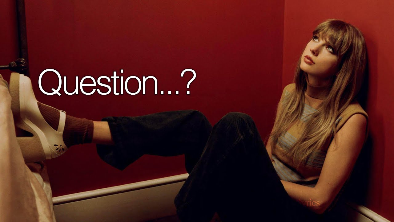 Can I ask you a question…? (The first one i asked was “is your taylor