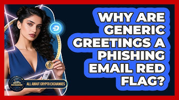 Why Are Generic Greetings A Phishing Email Red Flag?