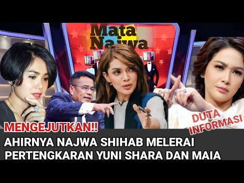 PERTENGKARAN SENGIT MAIA DAN YUNI SHARA DI ACARA MATA NAJWA SEHINGGA MEMBUAT GEGER DUNIA MAYA