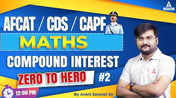 CDS/AFCAT/CAPF Maths - Compund Interest #2 | Afcat Maths