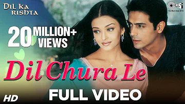 Dil Chura Le Song Video - Dil Ka Rishta | Arjun Rampal & Aishwarya Rai | Alka Yagnik & Kumar Sanu