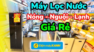 Máy Lọc Nước Nóng Lạnh Giá Rẻ Tại Điện Máy Xanh