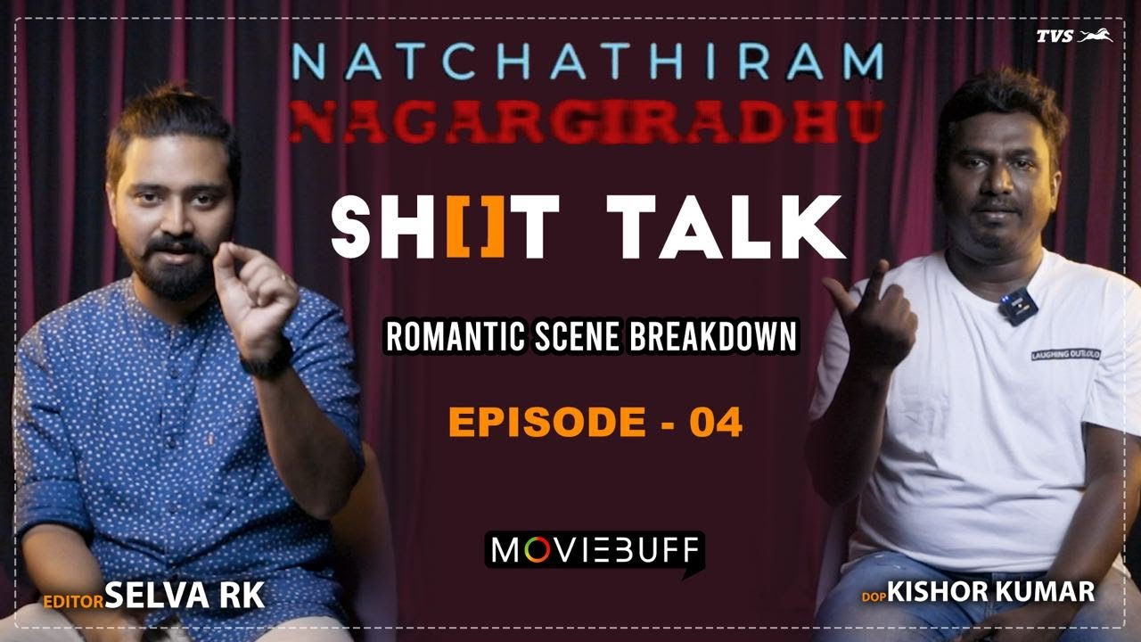 Romantic scene explained - SHOT TALK | DOP Kishor Kumar & Editor Selva ...