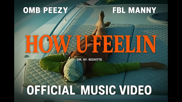 HOW U FEELIN - OMB Peezy and FBL Manny (official video)