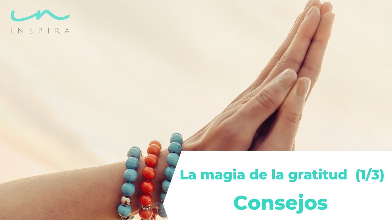 La magia de la gratitud 1/3 - YouTube