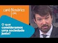 O que consideramos uma sociedade justa? | Fernando Schuller