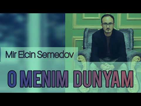 Mir Elcin Semedov O Menim Dunyam 2024 Yeni Version