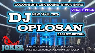 Bass Mbliut Cocok Buat  Cek Sound Tahun Baru  | DJ Margoy Oplosan | New Style 2024