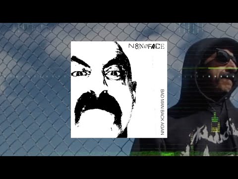 N8NOFACE - BAD MAN BACK AGAIN - 07. STILL